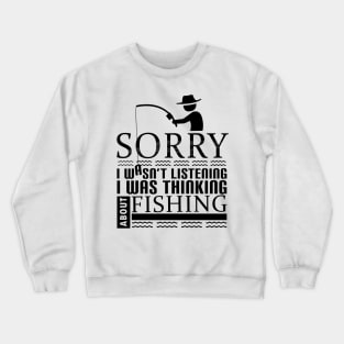 'I Was Thinking About Fishing' Funny Fishing Quote Gift Crewneck Sweatshirt